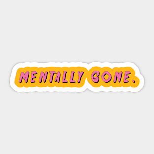 AESTHETIC QUOTES MENTALLY GONE Sticker